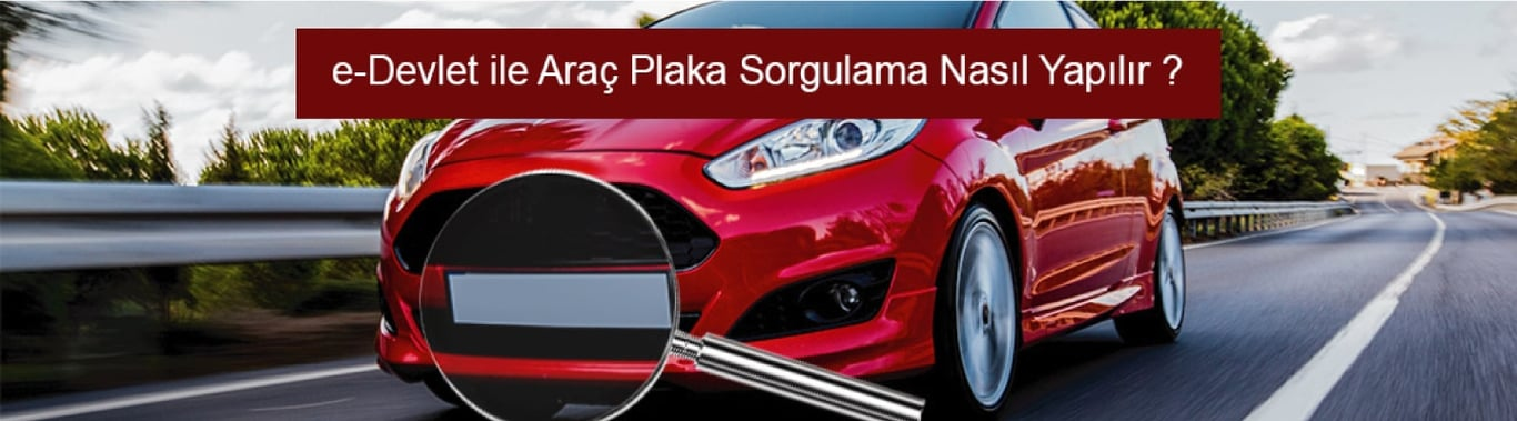 E-Devlet ile Araç Plaka Sorgulama İşlemi Nasıl Yapılır?