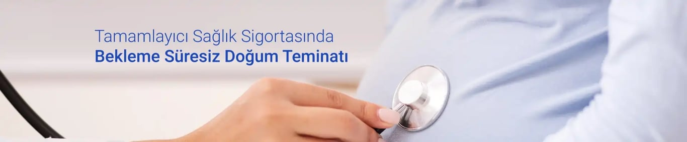 TSS Bekleme Süresiz Doğum Teminatı